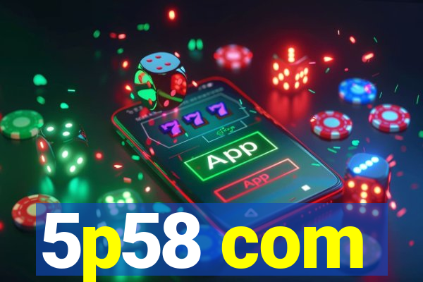 5p58 com
